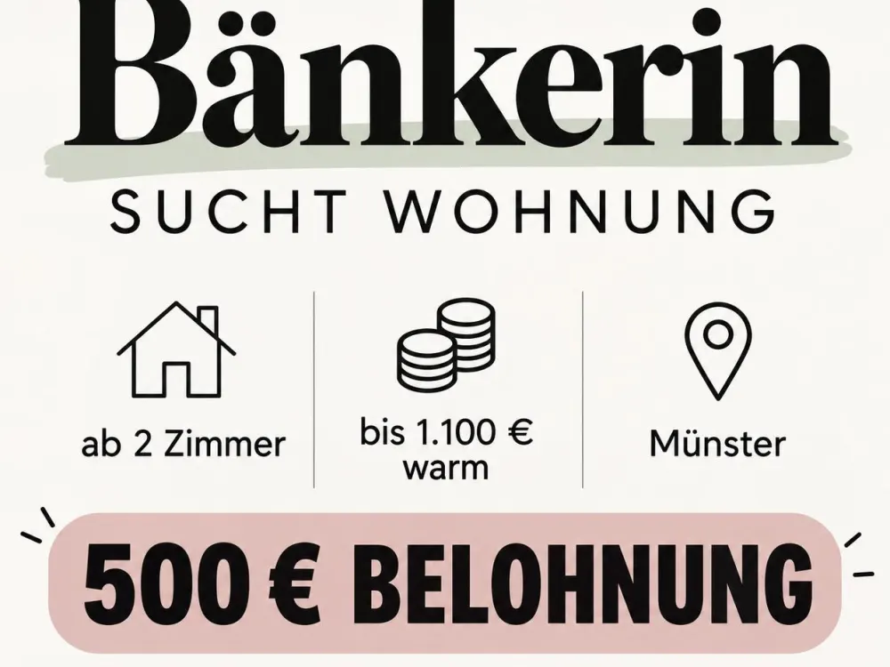 Bänkerin sucht Wohnung ! 500€ Belohnung!
