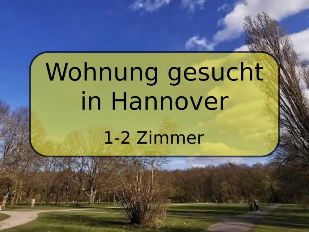Ich suche eine Wohnung in Hannover (Stadtteil egal)